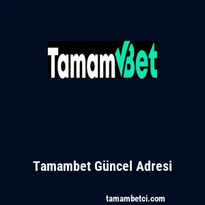 Tamambet G&uuml;ncel Adresi