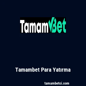 Tamambet Para Yatırma